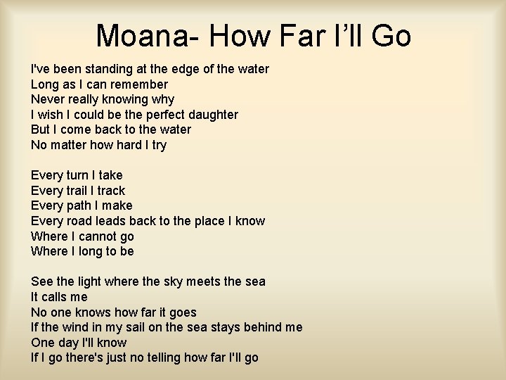 Moana- How Far I’ll Go I've been standing at the edge of the water