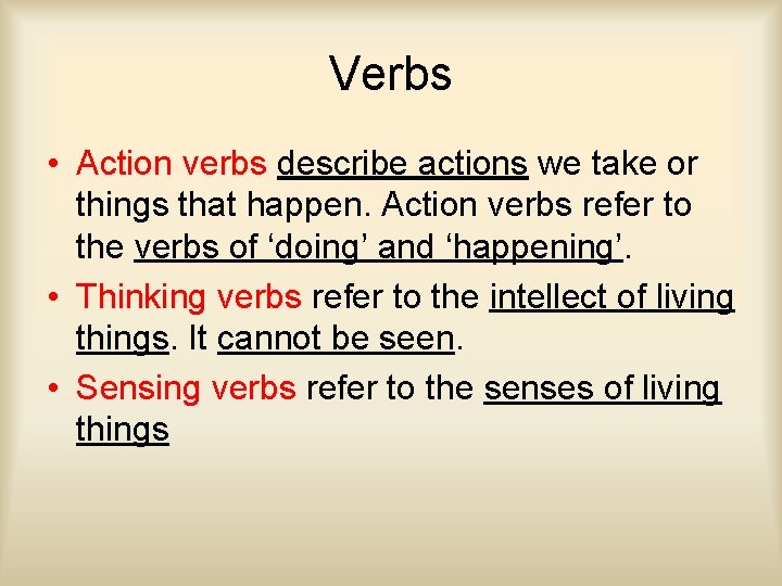 Verbs • Action verbs describe actions we take or things that happen. Action verbs