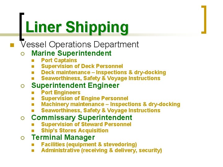 Liner Shipping n Vessel Operations Department ¡ Marine Superintendent n n ¡ Superintendent Engineer