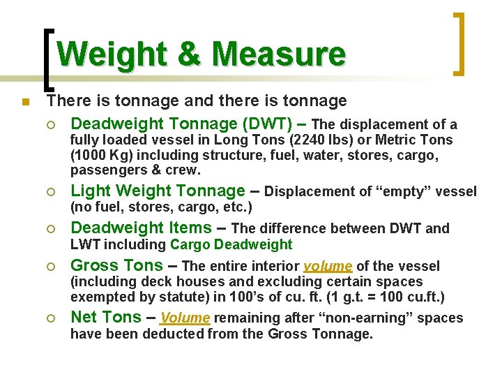 Weight & Measure n There is tonnage and there is tonnage ¡ Deadweight Tonnage