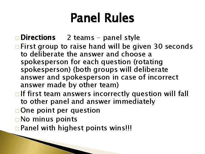 Panel Rules � Directions 2 teams - panel style � First group to raise