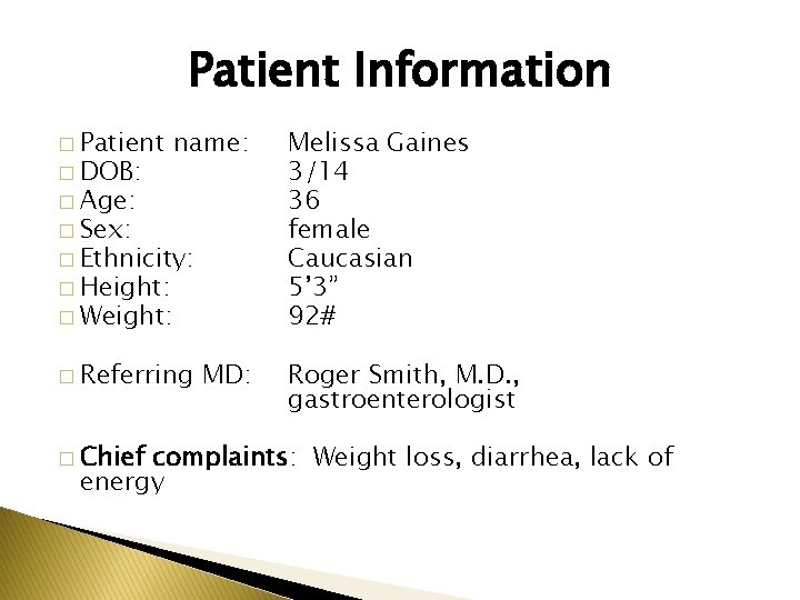 Patient Information � Patient � DOB: name: � Age: � Sex: � Ethnicity: �