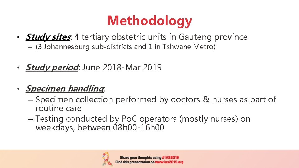 Methodology • Study sites: 4 tertiary obstetric units in Gauteng province – (3 Johannesburg