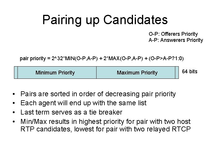 Pairing up Candidates O-P: Offerers Priority A-P: Answerers Priority pair priority = 2^32*MIN(O-P, A-P)