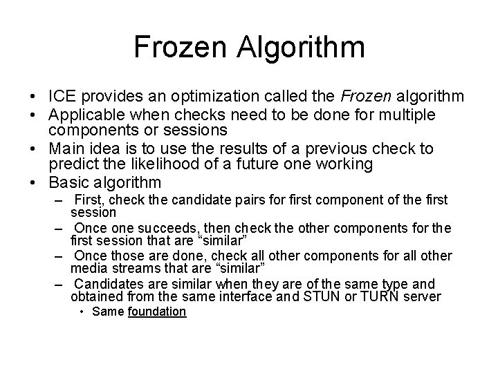 Frozen Algorithm • ICE provides an optimization called the Frozen algorithm • Applicable when