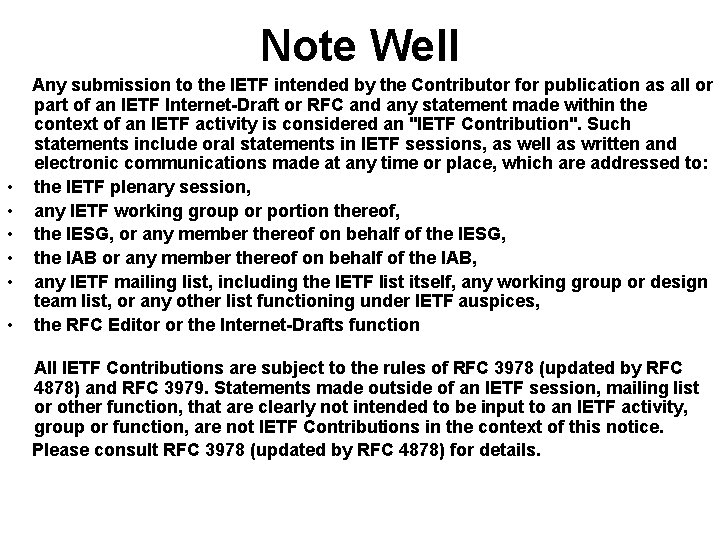 Note Well • • • Any submission to the IETF intended by the Contributor