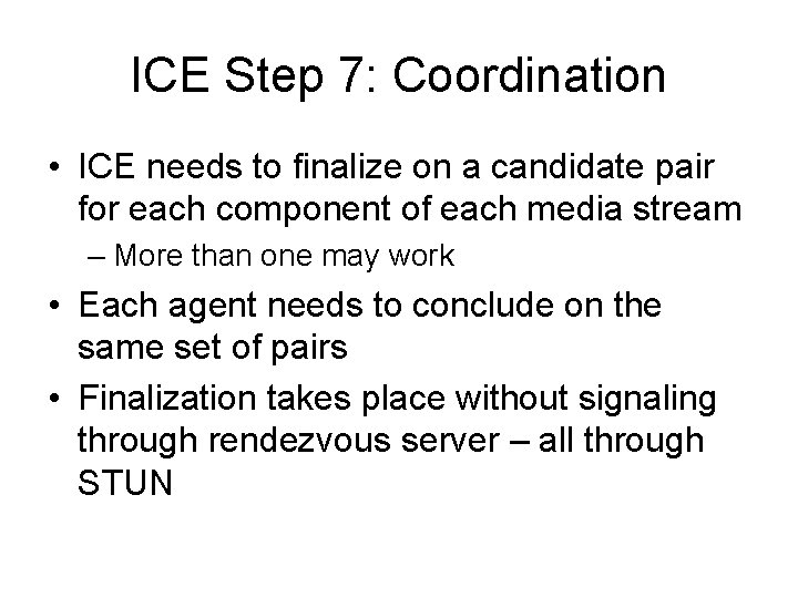 ICE Step 7: Coordination • ICE needs to finalize on a candidate pair for