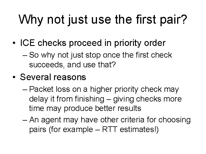 Why not just use the first pair? • ICE checks proceed in priority order