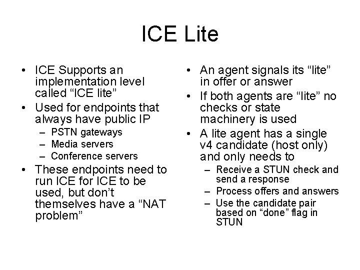 ICE Lite • ICE Supports an implementation level called “ICE lite” • Used for