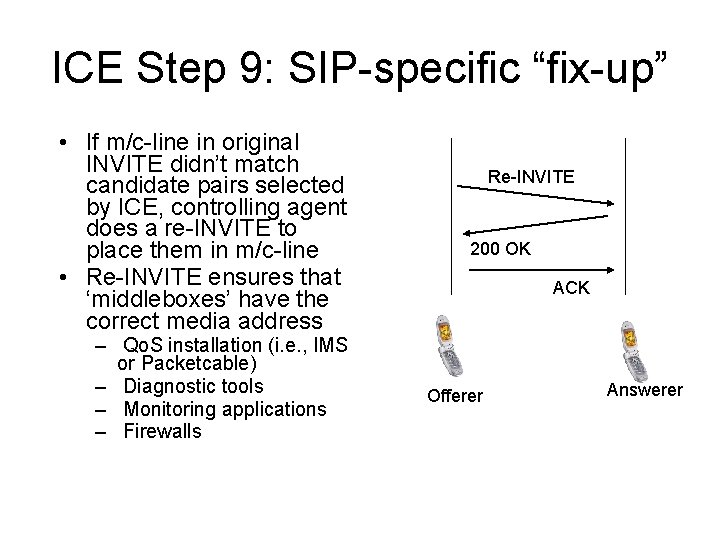ICE Step 9: SIP-specific “fix-up” • If m/c-line in original INVITE didn’t match candidate
