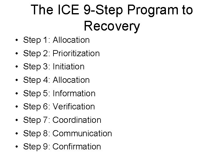 The ICE 9 -Step Program to Recovery • Step 1: Allocation • Step 2: