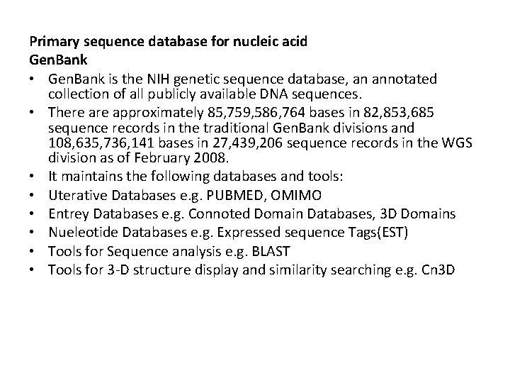 Primary sequence database for nucleic acid Gen. Bank • Gen. Bank is the NIH