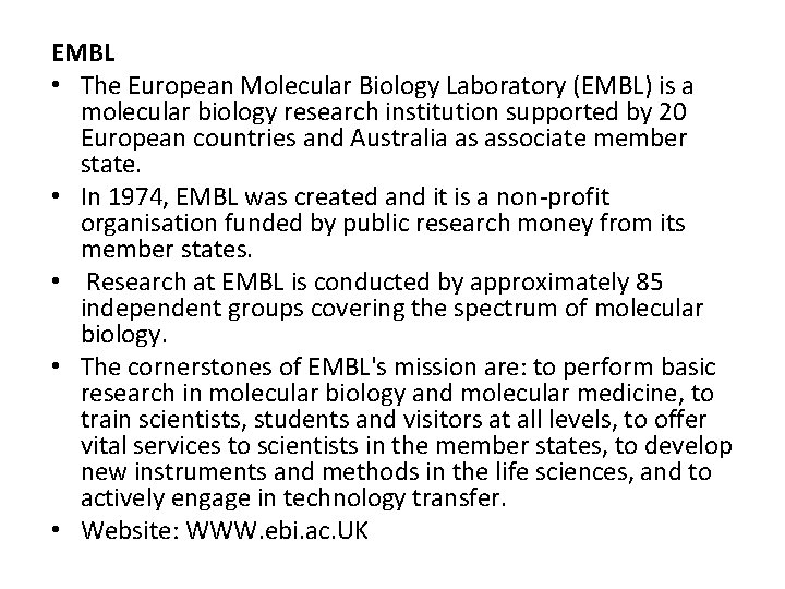 EMBL • The European Molecular Biology Laboratory (EMBL) is a molecular biology research institution