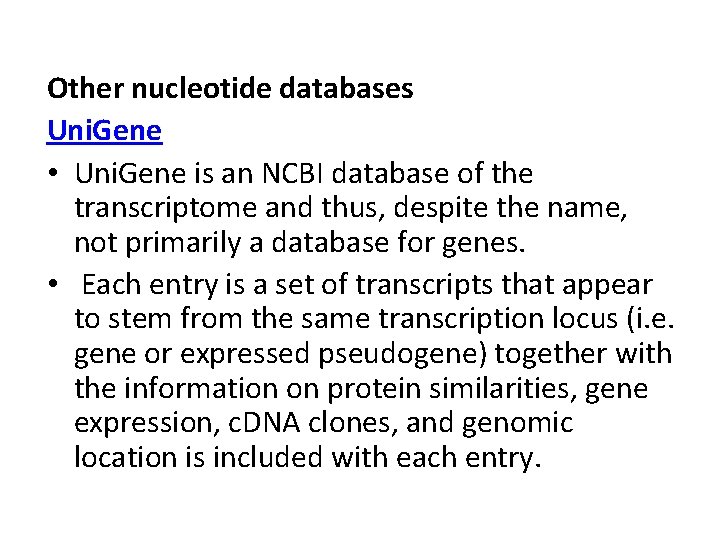 Other nucleotide databases Uni. Gene • Uni. Gene is an NCBI database of the