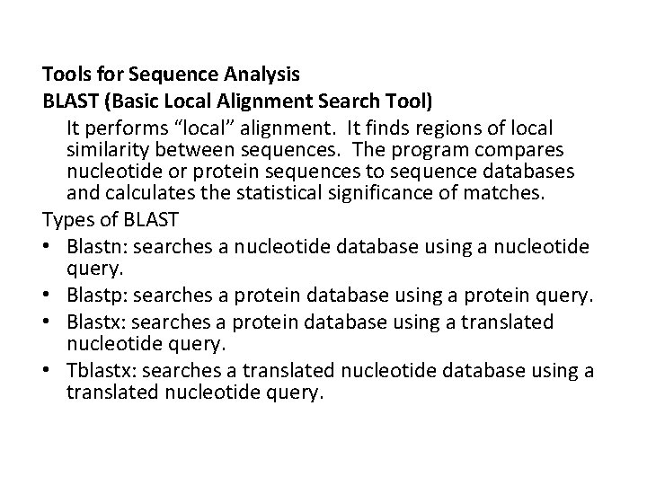Tools for Sequence Analysis BLAST (Basic Local Alignment Search Tool) It performs “local” alignment.