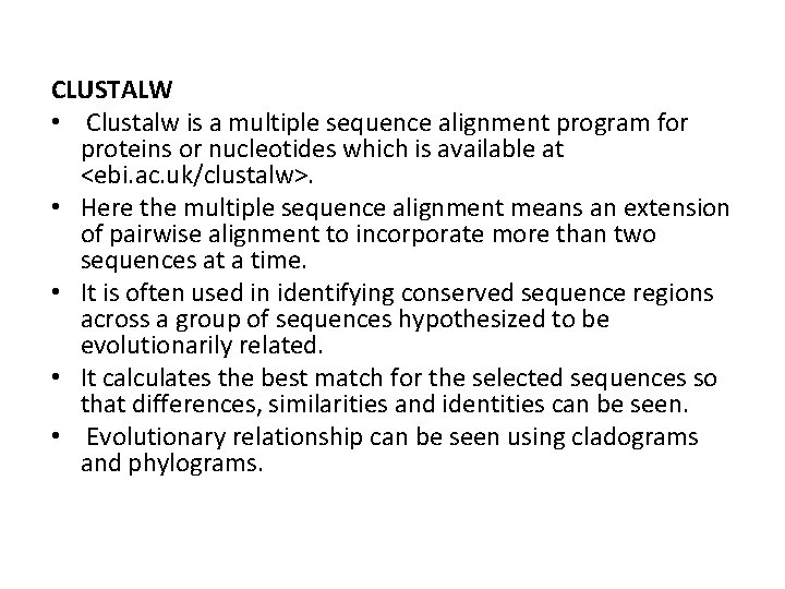 CLUSTALW • Clustalw is a multiple sequence alignment program for proteins or nucleotides which