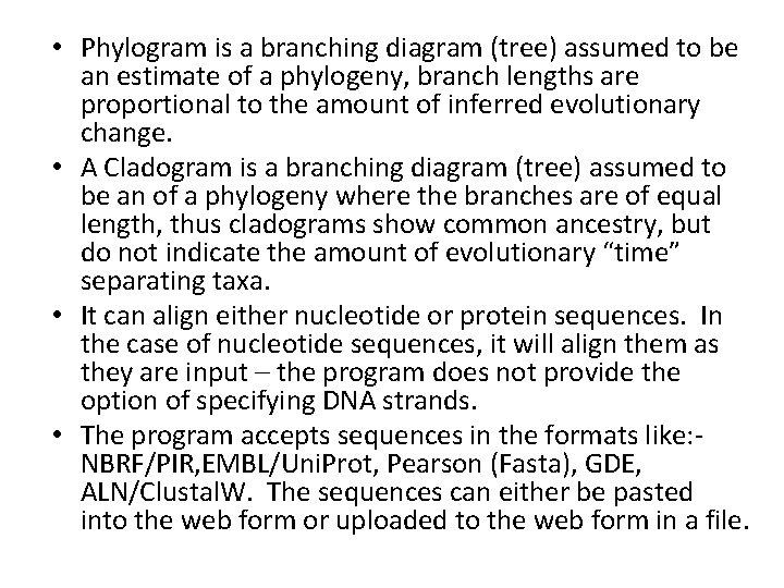  • Phylogram is a branching diagram (tree) assumed to be an estimate of