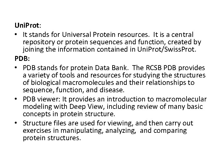 Uni. Prot: • It stands for Universal Protein resources. It is a central repository