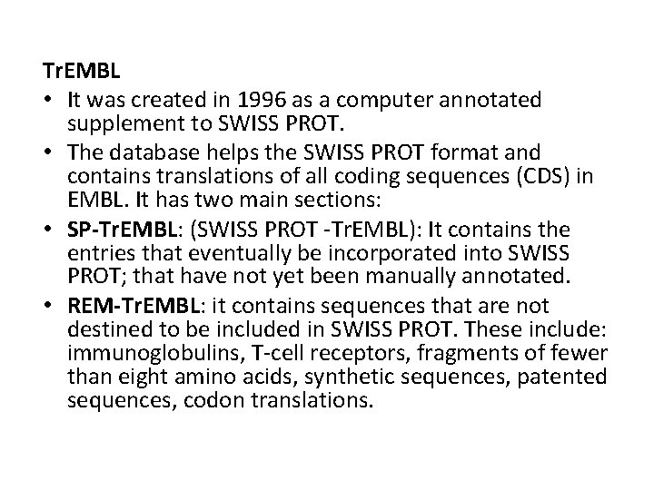 Tr. EMBL • It was created in 1996 as a computer annotated supplement to
