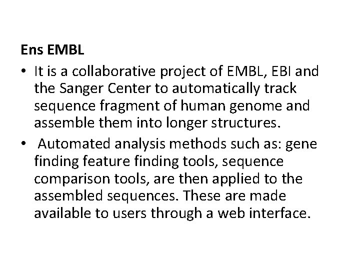 Ens EMBL • It is a collaborative project of EMBL, EBI and the Sanger