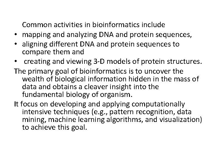 Common activities in bioinformatics include • mapping and analyzing DNA and protein sequences, •