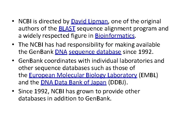  • NCBI is directed by David Lipman, one of the original authors of