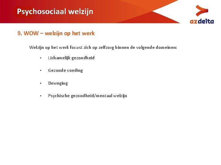 Psychosociaal welzijn 9. WOW – welzijn op het werk Welzijn op het werk focust