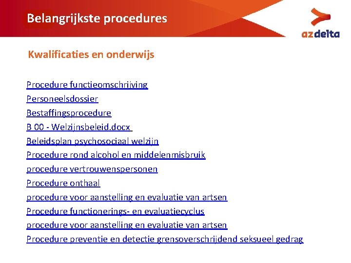 Belangrijkste procedures Kwalificaties en onderwijs Procedure functieomschrijving Personeelsdossier Bestaffingsprocedure B 00 - Welzijnsbeleid. docx