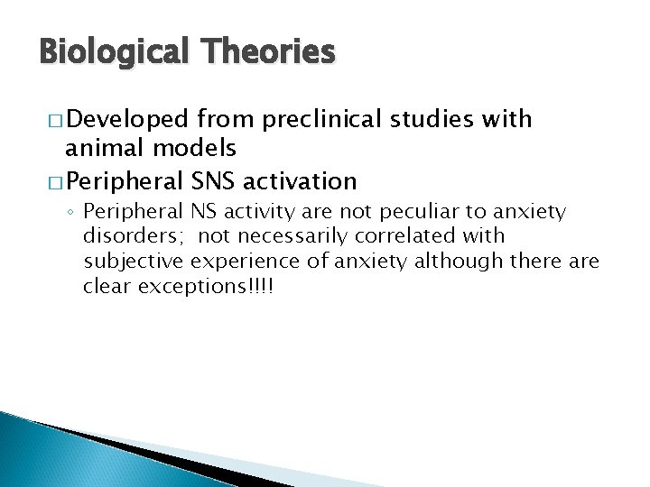 Biological Theories � Developed from preclinical studies with animal models � Peripheral SNS activation