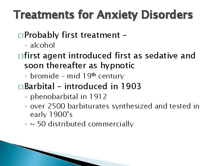 Treatments for Anxiety Disorders � Probably ◦ alcohol first treatment – � first agent