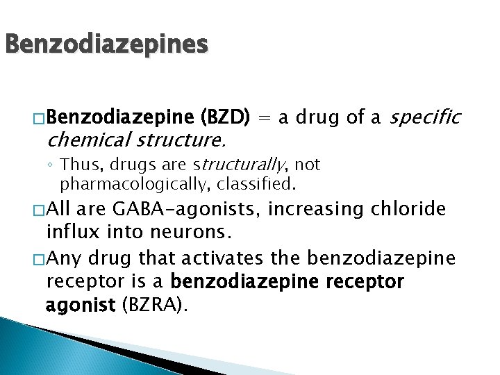 Benzodiazepines �Benzodiazepine (BZD) = a drug of a specific chemical structure. ◦ Thus, drugs