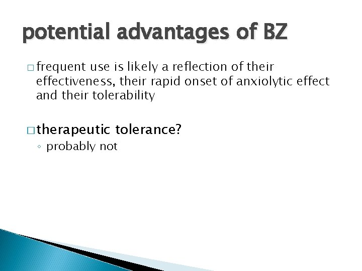 potential advantages of BZ � frequent use is likely a reflection of their effectiveness,