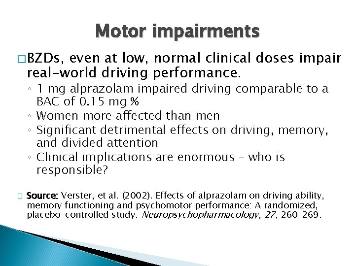 Motor impairments �BZDs, even at low, normal clinical doses impair real-world driving performance. ◦