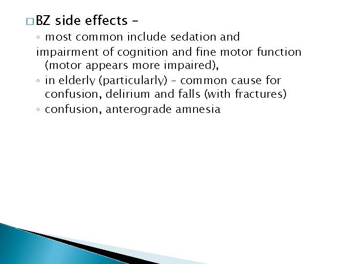 � BZ side effects – ◦ most common include sedation and impairment of cognition