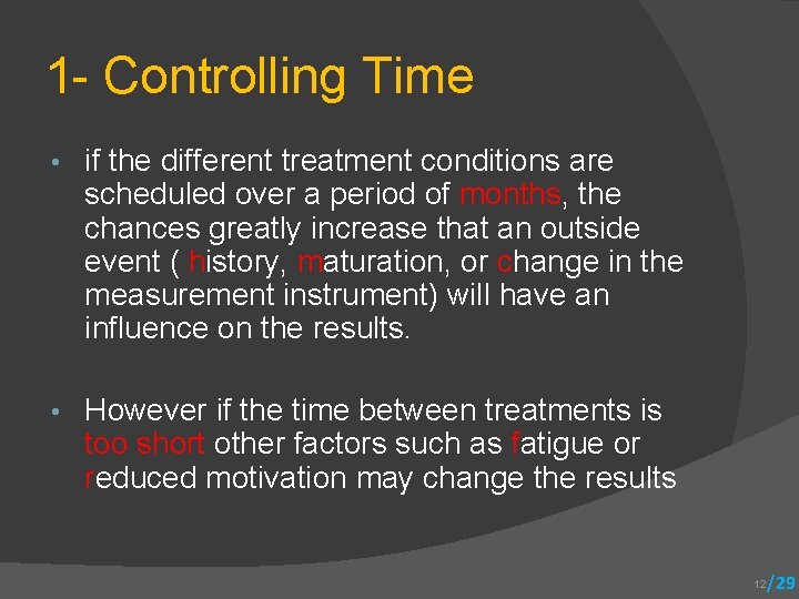 1 - Controlling Time • if the different treatment conditions are scheduled over a