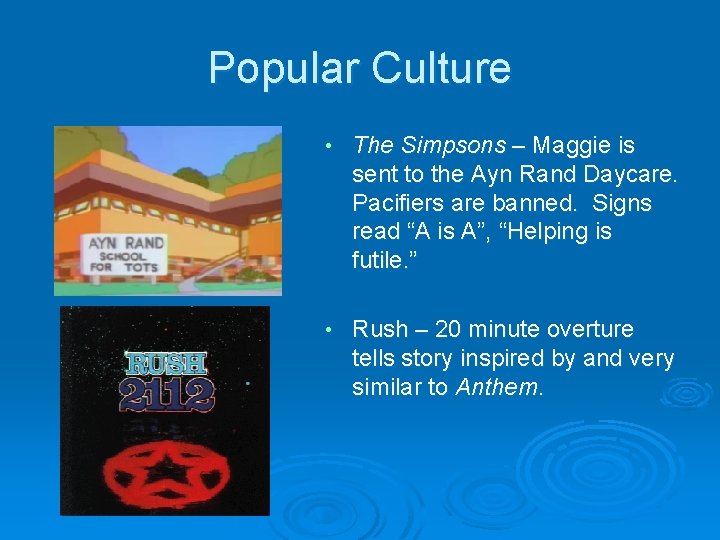 Popular Culture • The Simpsons – Maggie is sent to the Ayn Rand Daycare.