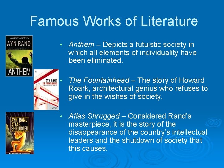 Famous Works of Literature • Anthem – Depicts a futuistic society in which all