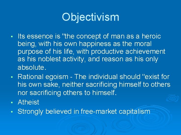 Objectivism Its essence is "the concept of man as a heroic being, with his