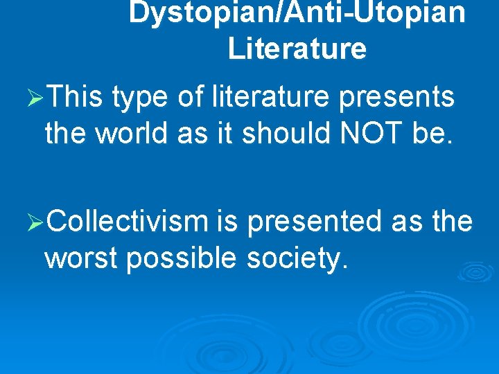 Dystopian/Anti-Utopian Literature ØThis type of literature presents the world as it should NOT be.