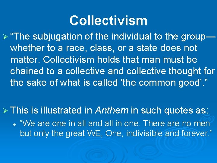 Collectivism Ø “The subjugation of the individual to the group— whether to a race,