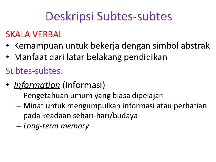 Deskripsi Subtes-subtes SKALA VERBAL • Kemampuan untuk bekerja dengan simbol abstrak • Manfaat dari