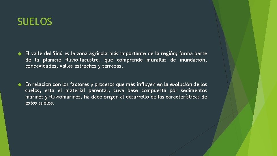 SUELOS El valle del Sinú es la zona agrícola más importante de la región;