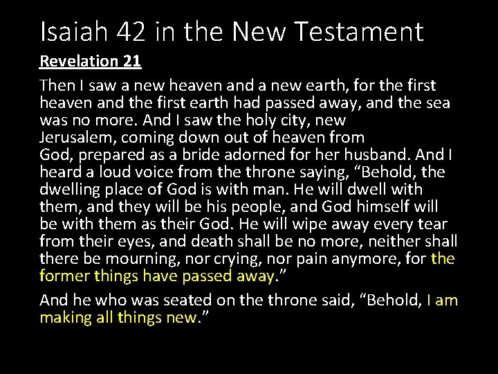 Isaiah 42 in the New Testament Revelation 21 Then I saw a new heaven