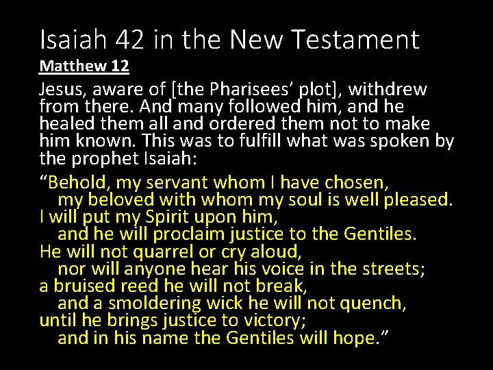 Isaiah 42 in the New Testament Matthew 12 Jesus, aware of [the Pharisees’ plot],