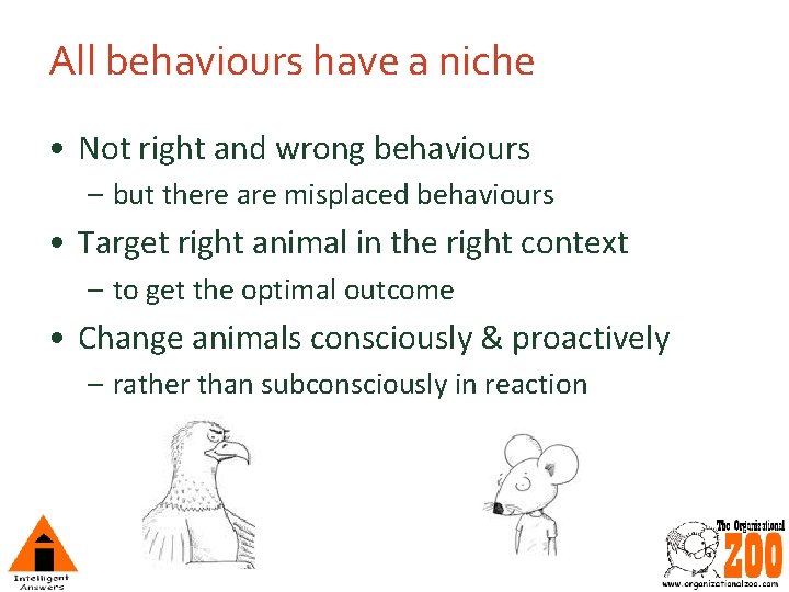 All behaviours have a niche • Not right and wrong behaviours – but there