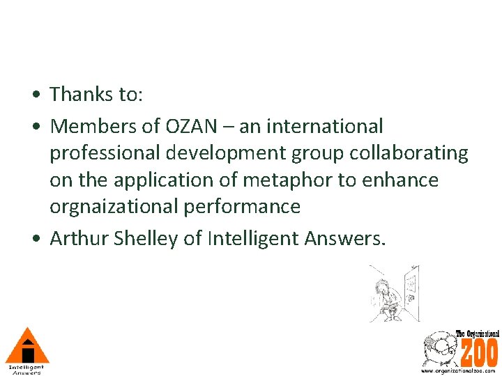  • Thanks to: • Members of OZAN – an international professional development group