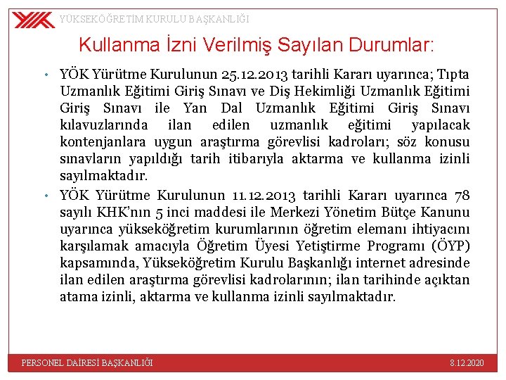 YÜKSEKÖĞRETİM KURULU BAŞKANLIĞI Kullanma İzni Verilmiş Sayılan Durumlar: • YÖK Yürütme Kurulunun 25. 12.