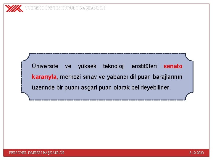 YÜKSEKÖĞRETİM KURULU BAŞKANLIĞI Üniversite ve yüksek teknoloji enstitüleri senato kararıyla, merkezi sınav ve yabancı