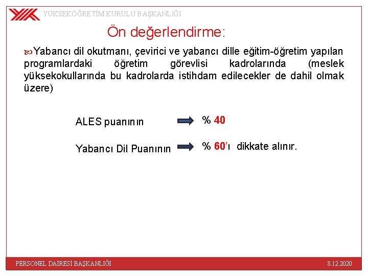 YÜKSEKÖĞRETİM KURULU BAŞKANLIĞI Ön değerlendirme: Yabancı dil okutmanı, çevirici ve yabancı dille eğitim-öğretim yapılan