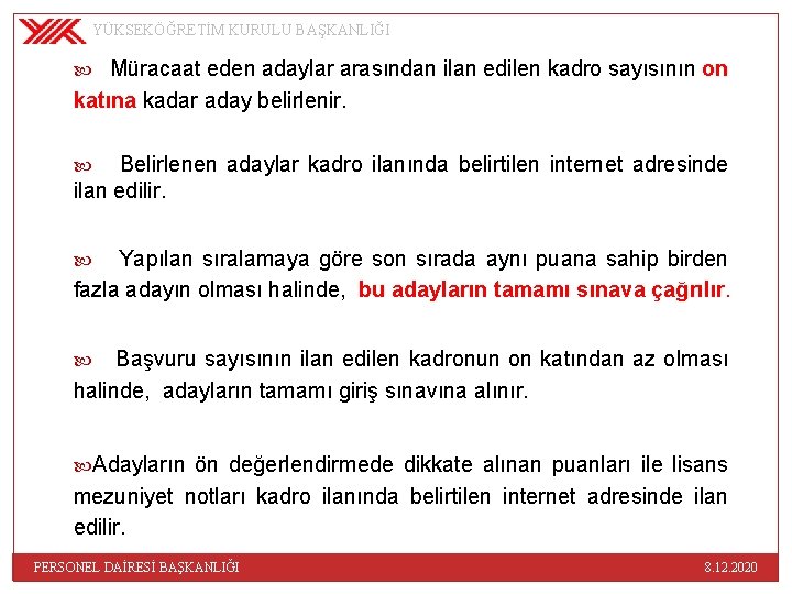 YÜKSEKÖĞRETİM KURULU BAŞKANLIĞI Müracaat eden adaylar arasından ilan edilen kadro sayısının on katına kadar